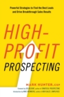 High-Profit Prospecting : Powerful Strategies to Find the Best Leads and Drive Breakthrough Sales Results - Book