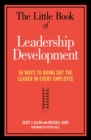 The Little Book of Leadership Development : 50 Ways to Bring Out the Leader in Every Employee - Book