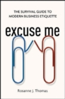 Excuse Me: The Survival Guide to Modern Business Etiquette - Book