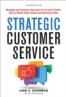 Strategic Customer Service : Managing the Customer Experience to Increase Positive Word of Mouth, Build Loyalty, and Maximize Profits - Book