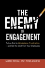 The Enemy of Engagement : Put an End to Workplace Frustration--and Get the Most from Your Employees - Book