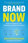 Brand Now : How to Stand Out in a Crowded, Distracted World - eBook