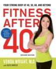 Fitness After 40 : Your Strong Body at 40, 50, 60, and Beyond - Book