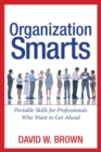 Organization Smarts : Portable Skills for Professionals Who Want to Get Ahead - Book