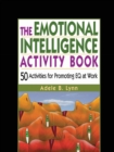 The Emotional Intelligence Activity Book : 50 Activities for Promoting EQ at Work - Book