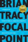 Focal Point : A Proven System to Simplify Your Life, Double Your Productivity, and Achieve All Your Goals - Book