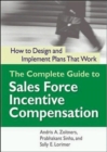 Complete Guide to Sales Force Incentive Compensation : How to Design and Implement Plans That Work - Book