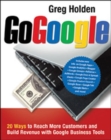 Go Google. 20 Ways to Reach More Customers and Build Revenue with Google Business Tools - Book