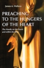 Preaching to the Hungers of the Heart : The Homily on the Feasts and Within the Rites - Book