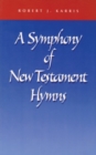 A Symphony of New Testament Hymns - Book