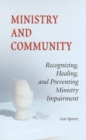 Ministry And Community : Recognizing, Healing, and Preventing Ministry Impairment - Book
