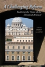 A Challenging Reform : Realizing the Vision of the Liturgical Renewal - Book