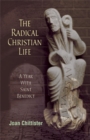 The Radical Christian Life : A Year with Saint Benedict - Book