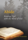 Abide : Keeping Vigil with the Word of God - Book