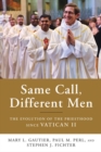 Same Call, Different Men : The Evolution of the Priesthood since Vatican II - eBook