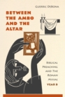 Between the Ambo and the Altar : Biblical Preaching and The Roman Missal, Year B - eBook