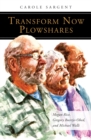 Transform Now Plowshares : Megan Rice, Gregory Boertje-Obed, and Michael Walli - Book