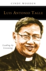 Luis Antonio Tagle : Leading by Listening - eBook