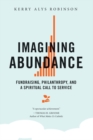Imagining Abundance : Fundraising, Philanthropy, and a Spiritual Call to Service - Book