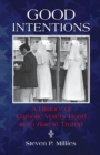 Good Intentions : A History of Catholic Voters' Road from Roe to Trump - Book