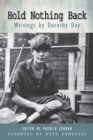 Hold Nothing Back : Writings by Dorothy Day - eBook
