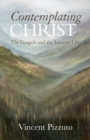 Contemplating Christ : The Gospels and the Interior Life - Book