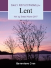 Not By Bread Alone : Daily Reflections for Lent 2017 - Book