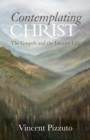 Contemplating Christ : The Gospels and the Interior Life - eBook