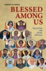 Blessed Among Us : Day by Day with Saintly Witnesses - eBook