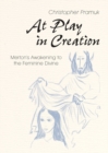 At Play in Creation : Merton?s Awakening to the Feminine Divine - Book