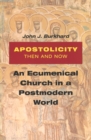 Apostolicity Then and Now : An Ecumenical Church in a Postmodern World - Book