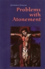 Problems With Atonement : The Origins of, and Controversy about, the Atonement Doctrine - Book