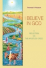 I Believe in God : A Reflection on the Apostles? Creed - Book