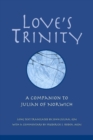 Love?s Trinity : A Companion to Julian of Norwich - Book