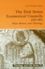 The First Seven Ecumenical Councils (325-787) : Their History and Theology - Book
