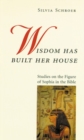 Wisdom Has Built Her House : Studies on the Figure of Sophia in the Bible - Book