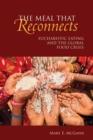The Meal That Reconnects : Eucharistic Eating and the Global Food Crisis - Book