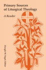 Primary Sources of Liturgical Theology : A Reader - Book