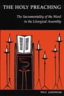 The Holy Preaching : The Sacramentality of the Word in the Liturgical Assembly - Book
