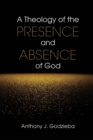 A Theology of the Presence and Absence of God - Book