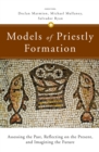 Models of Priestly Formation : Assessing the Past, Reflecting on the Present, and Imagining the Future - eBook