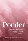 Ponder : Contemplative Bible Study for Year A - eBook