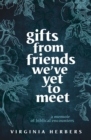 Gifts from Friends We've Yet to Meet : A Memoir of Biblical Encounters - Book