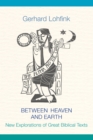 Between Heaven and Earth : New Explorations of Great Biblical Texts - Book