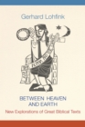 Between Heaven and Earth : New Explorations of Great Biblical Texts - eBook