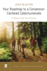 Your Roadmap to a Conversion-Centered Catechumenate : A Report from the Trenches - Book