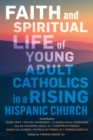 Faith and Spiritual Life of Young Adult Catholics in a Rising Hispanic Church - eBook