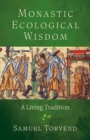 Monastic Ecological Wisdom : A Living Tradition - eBook