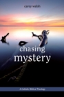 Chasing Mystery : A Catholic Biblical Theology - Book