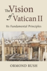 The Vision of Vatican II : Its Fundamental Principles - Book